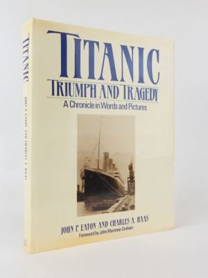 Titanic, Triumph and Tragedy: A Chronicle in Wo... 039302380X Book Cover