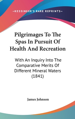 Pilgrimages To The Spas In Pursuit Of Health An... 1436649005 Book Cover