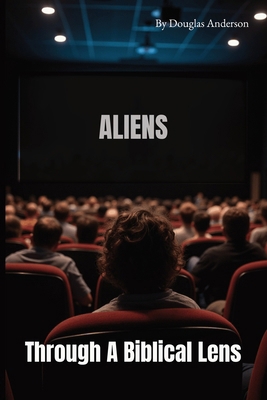 Aliens: Through A Biblical Lens B0F9PYQBJC Book Cover
