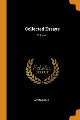 Collected Essays; Volume 1 0344215679 Book Cover