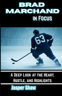 Brad Marchand in Focus: A Deep Look at the Hear... B0F5P1HDDQ Book Cover