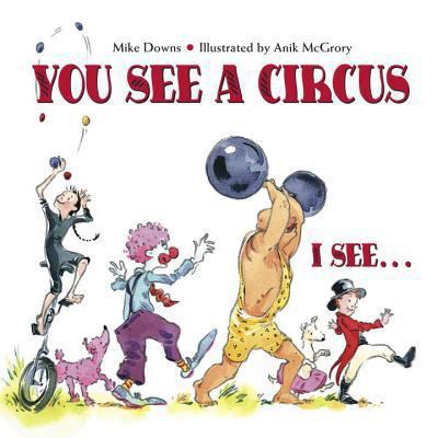 You See a Circus, I See... 1580890970 Book Cover