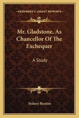 Mr. Gladstone, As Chancellor Of The Exchequer: ... 1163232351 Book Cover