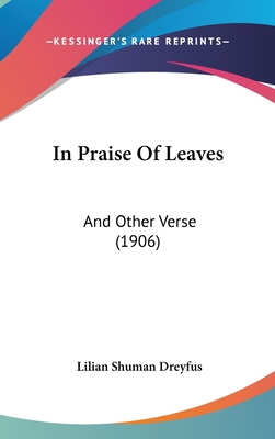 In Praise Of Leaves: And Other Verse (1906) 1437177638 Book Cover