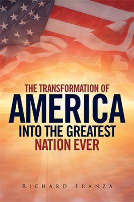 Transforming America Into The Greatest Nation E... 1524531375 Book Cover