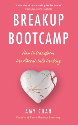 Breakup Bootcamp: How to Transform Heartbreak i... 184604670X Book Cover