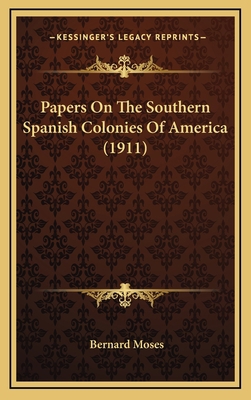 Papers On The Southern Spanish Colonies Of Amer... 1165621096 Book Cover