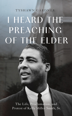 I Heard the Preaching of the Elder: The Life, P... 1481322125 Book Cover