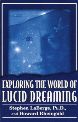 Exploring the World of Lucid Dreaming 0345420128 Book Cover