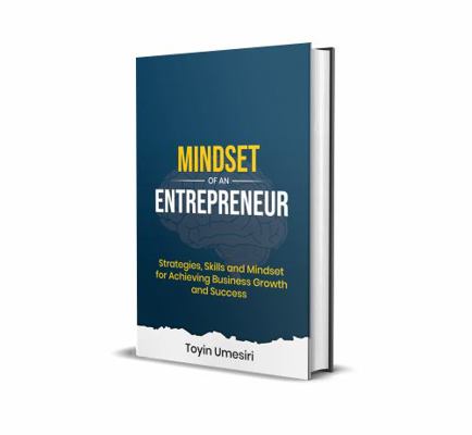 Mindset of an Entrepreneur : Strategies, Skills, and Mindset Principles for Structuring Your Business for Growth