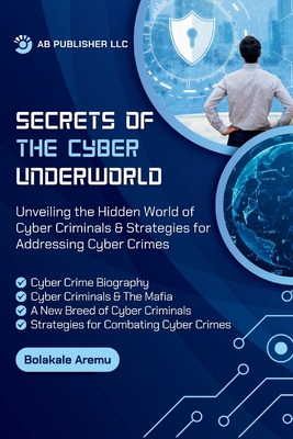 Secrets of the Cyber Underworld: Unveiling the ...            Book Cover