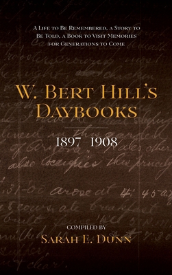 W. Bert Hill's Daybooks: 1897-1908 1633378772 Book Cover