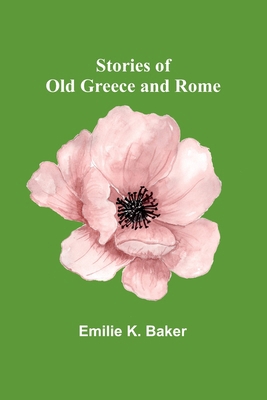 Stories of Old Greece and Rome 9362924692 Book Cover