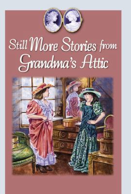 Still More Stories from Grandma's Attic 0781432707 Book Cover