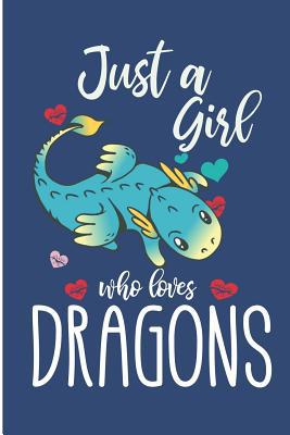 Just A Girl Who Loves Dragons: Cute Dragon Coll... 1076011888 Book Cover