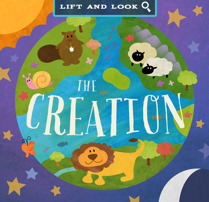 The Creation: A Lift and Look Book 1939629551 Book Cover