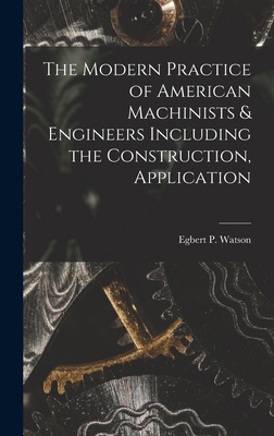 The Modern Practice of American Machinists & En... 1016937725 Book Cover