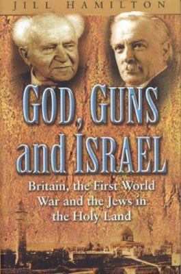 God, Guns and Israel: The First World War and t... 0750933232 Book Cover