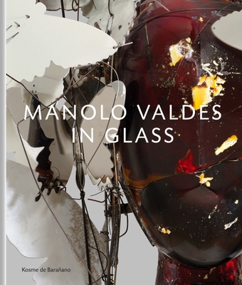 Manolo Valdés - In Glass 1910221376 Book Cover