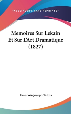 Memoires Sur Lekain Et Sur L'Art Dramatique (1827) [French] 1162398353 Book Cover