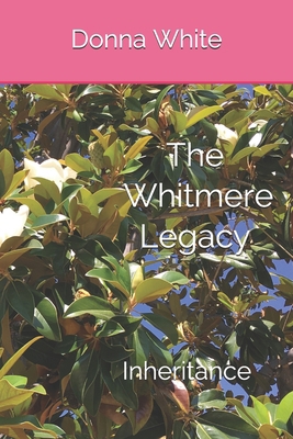 The Whitmere Legacy: Inheritance 1081922818 Book Cover
