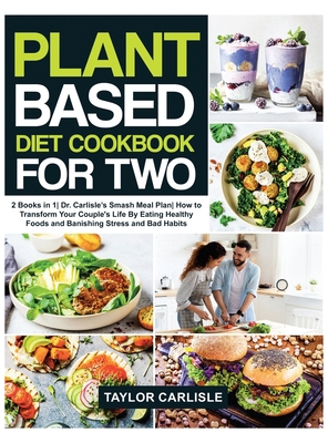 Plant Based Diet Cookbook For Two: 2 Books in 1... 1802662979 Book Cover