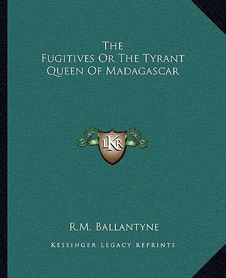 The Fugitives Or The Tyrant Queen Of Madagascar 1162695242 Book Cover