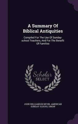 A Summary Of Biblical Antiquities: Compiled For... 1348091193 Book Cover