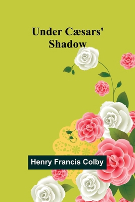 Under Cæsars' Shadow 9362091925 Book Cover
