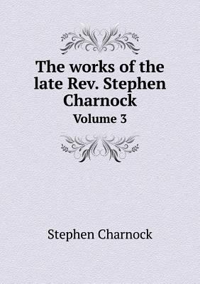 The works of the late Rev. Stephen Charnock Vol... 551883733X Book Cover