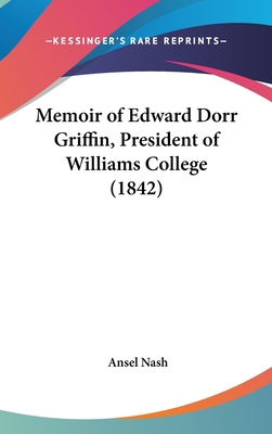 Memoir of Edward Dorr Griffin, President of Wil... 1161924035 Book Cover