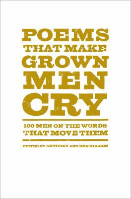 Poems That Make Grown Men Cry: 100 Men on the W... 1476712778 Book Cover