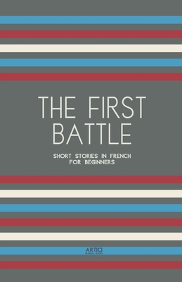 The First Battle: Short Stories in French for B... B0CZQ6KSKJ Book Cover