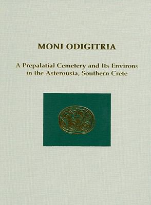 Moni Odigitria: A Prepalatial Cemetery and Its ... 1931534586 Book Cover