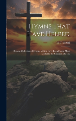 Hymns That Have Helped: Being a Collection of H... 1021132136 Book Cover