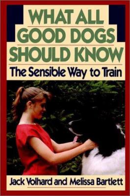 What All Good Dogs Should Know: The Sensible Wa... 0876058322 Book Cover