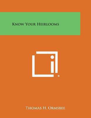 Know Your Heirlooms 1494061171 Book Cover