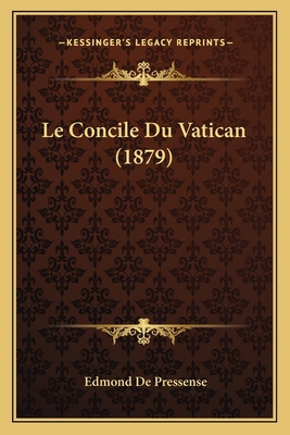 Le Concile Du Vatican (1879) [French] 1167630602 Book Cover