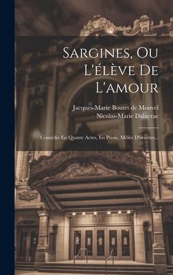 Sargines, Ou L'élève De L'amour: Comédie En Qua... [French] 1020628863 Book Cover