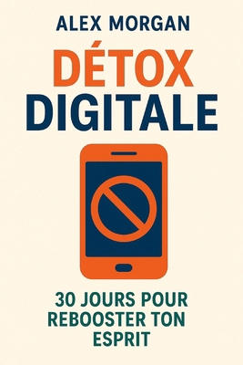 Détox Digitale: 30 Jours pour Rebooter Ton Esprit [French] B0F6JSCTMH Book Cover