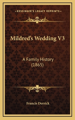 Mildred's Wedding V3: A Family History (1865) 1165038145 Book Cover