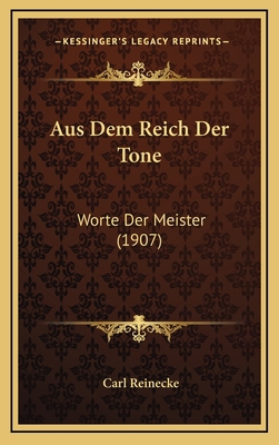 Aus Dem Reich Der Tone: Worte Der Meister (1907) [German] 1166834417 Book Cover