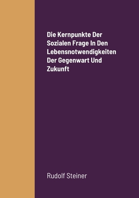 Die Kernpunkte Der Sozialen Frage In Den Lebens... [German] 1387901052 Book Cover