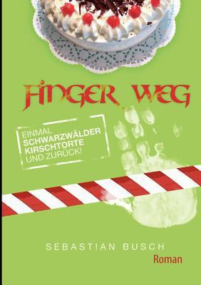 Finger Weg: Einmal Schwarzwälderkirschtorte und... [German] 3839198925 Book Cover