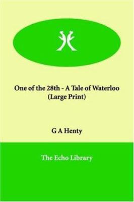 One of the 28th - A Tale of Waterloo [Large Print] 1846372119 Book Cover