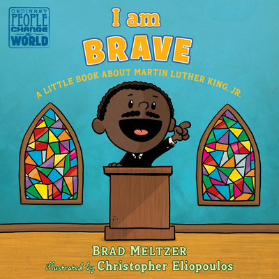 I Am Brave: A Little Book about Martin Luther K... 1984814249 Book Cover