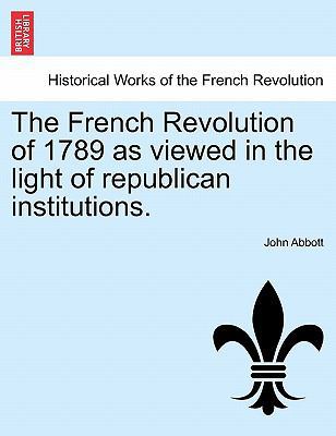 The French Revolution of 1789 as Viewed in the ... 1241516316 Book Cover