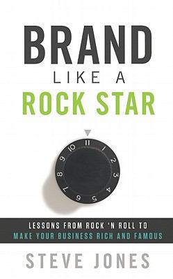 Brand Like a Rock Star: Lessons from Rock 'n' R... 1608321959 Book Cover