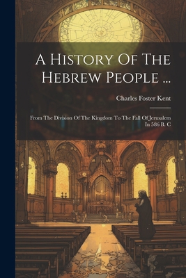 A History Of The Hebrew People ...: From The Di... 102153658X Book Cover