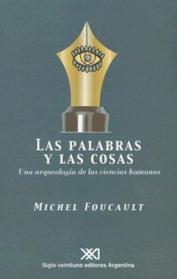 Las Palabras y las Cosas: Una Arqueologia de la... [Spanish] 9871105088 Book Cover